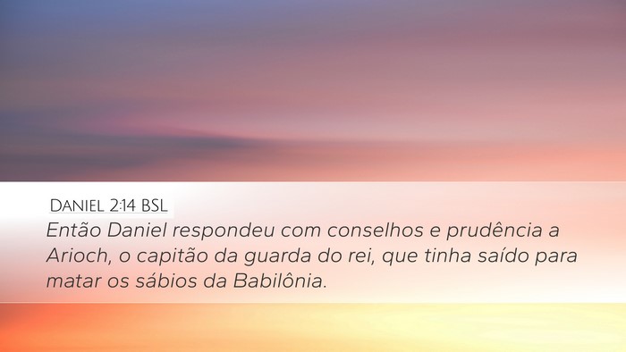 Daniel 2:14 BSL Desktop Wallpaper - Então Daniel respondeu com conselhos e - Desktop Bible Verse Wallpaper