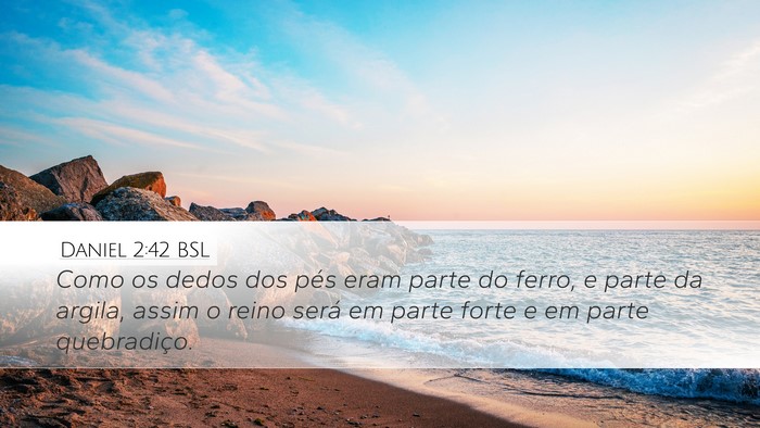 Daniel 2:42 BSL Desktop Wallpaper - Como os dedos dos pés eram parte do ferro, e - Desktop Bible Verse Wallpaper