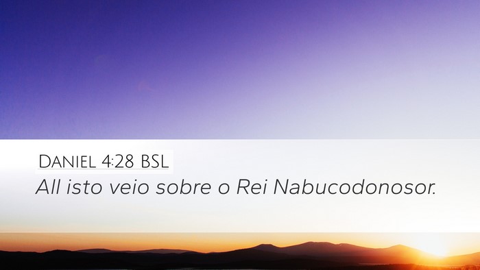 Daniel 4:28 BSL Desktop Wallpaper - All isto veio sobre o Rei - Desktop Bible Verse Wallpaper
