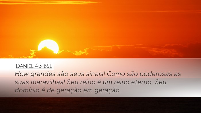 Daniel 4:3 BSL Desktop Wallpaper - How grandes são seus sinais! Como são poderosas - Desktop Bible Verse Wallpaper