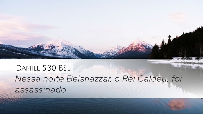 Daniel 5:30 BSL Desktop Wallpaper - Nessa noite Belshazzar, o Rei Caldeu, foi - Desktop Bible Verse Wallpaper