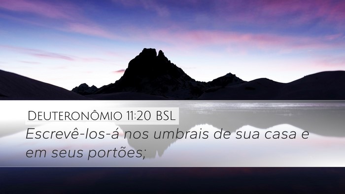 Deuteronômio 11:20 BSL Desktop Wallpaper - Escrevê-los-á nos umbrais de sua casa e em seus - Desktop Bible Verse Wallpaper