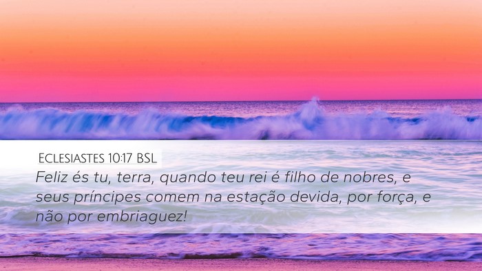 Eclesiastes 10:17 BSL Desktop Wallpaper - Feliz és tu, terra, quando teu rei é filho de - Desktop Bible Verse Wallpaper