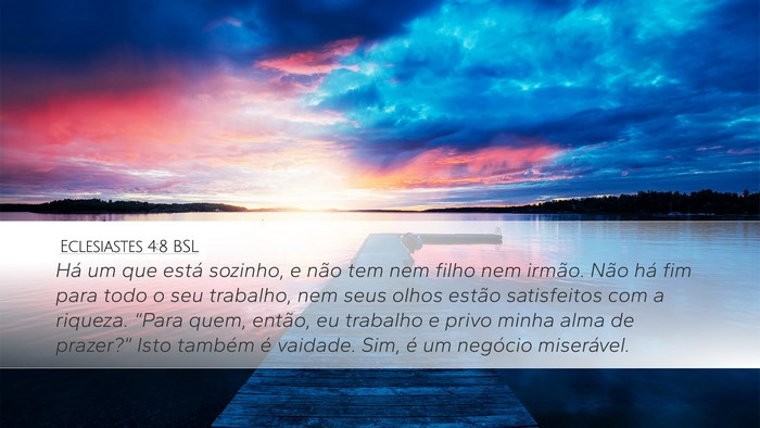 Eclesiastes 4:8 BSL Desktop Wallpaper - Há um que está sozinho, e não tem nem filho - Desktop Bible Verse Wallpaper