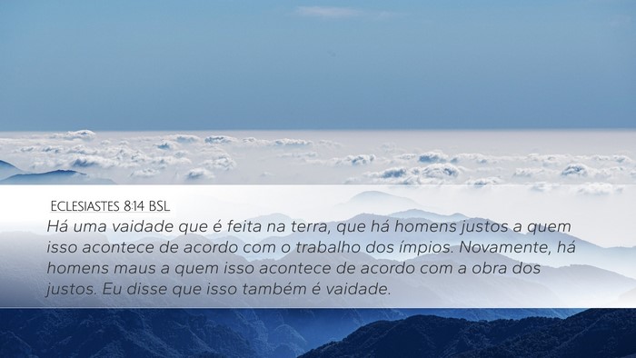 Eclesiastes 8:14 BSL Desktop Wallpaper - Há uma vaidade que é feita na terra, que há - Desktop Bible Verse Wallpaper