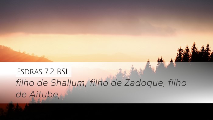 Esdras 7:2 BSL Desktop Wallpaper - filho de Shallum, filho de Zadoque, filho de - Desktop Bible Verse Wallpaper