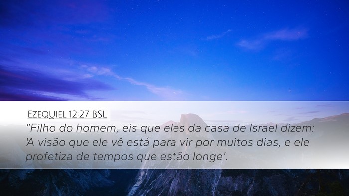 Ezequiel 12:27 BSL Bible Verse Image