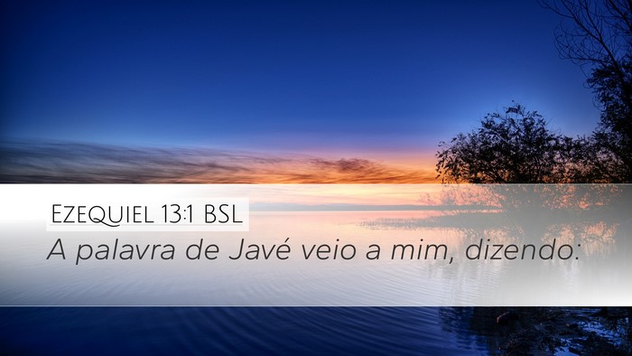 Ezequiel 13:1 BSL Desktop Wallpaper - A palavra de Javé veio a mim, - Desktop Bible Verse Wallpaper