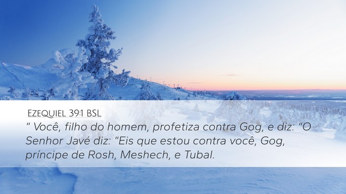 Ezequiel 39:1 BSL Desktop Wallpaper - “ Você, filho do homem, profetiza contra Gog, - Desktop Bible Verse Wallpaper
