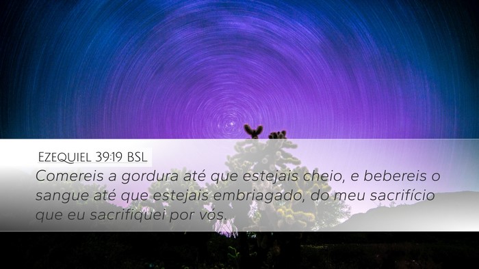 Ezequiel 39:19 BSL Desktop Wallpaper - Comereis a gordura até que estejais cheio, e - Desktop Bible Verse Wallpaper
