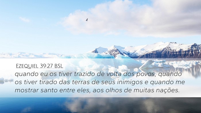 Ezequiel 39:27 BSL Desktop Wallpaper - quando eu os tiver trazido de volta dos povos, - Desktop Bible Verse Wallpaper