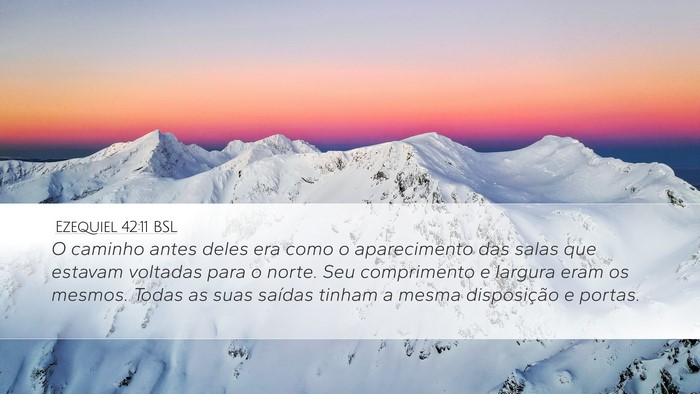 Ezequiel 42:11 BSL Desktop Wallpaper - O caminho antes deles era como o aparecimento das - Desktop Bible Verse Wallpaper