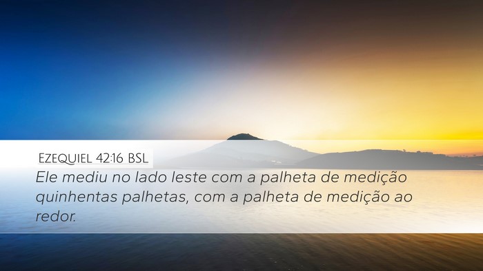 Ezequiel 42:16 BSL Desktop Wallpaper - Ele mediu no lado leste com a palheta de - Desktop Bible Verse Wallpaper