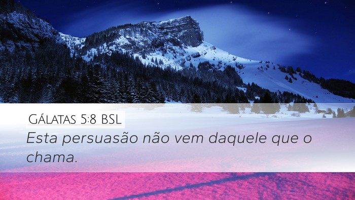 Gálatas 5:8 BSL Desktop Wallpaper - Esta persuasão não vem daquele que o - Desktop Bible Verse Wallpaper