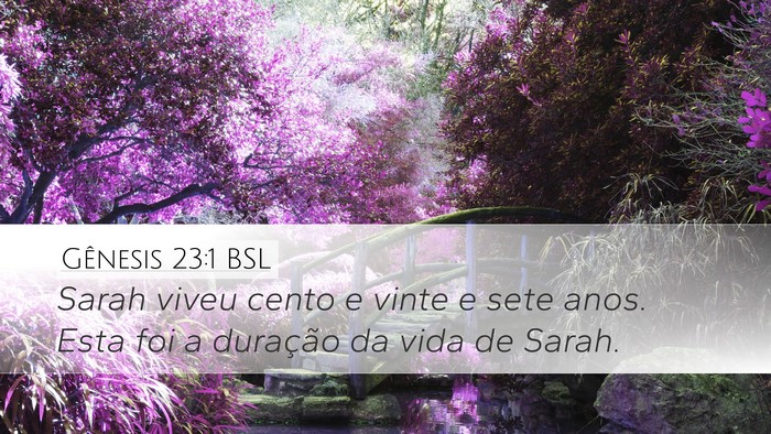 Gênesis 23:1 BSL Desktop Wallpaper - Sarah viveu cento e vinte e sete anos. Esta foi a - Desktop Bible Verse Wallpaper