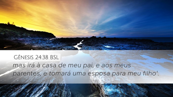 Gênesis 24:38 BSL Desktop Wallpaper - mas irá à casa de meu pai, e aos meus parentes, - Desktop Bible Verse Wallpaper