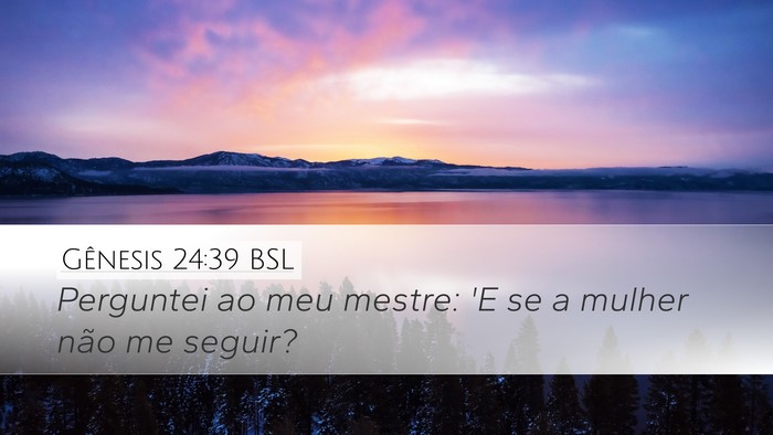 Gênesis 24:39 BSL Desktop Wallpaper - Perguntei ao meu mestre: 'E se a mulher não me - Desktop Bible Verse Wallpaper