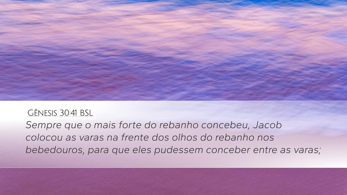 Gênesis 30:41 BSL Desktop Wallpaper - Sempre que o mais forte do rebanho concebeu, - Desktop Bible Verse Wallpaper