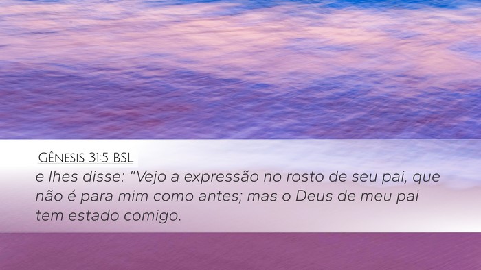 Gênesis 31:5 BSL Desktop Wallpaper - e lhes disse: “Vejo a expressão no rosto de - Desktop Bible Verse Wallpaper