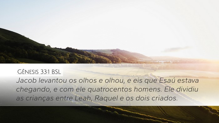 Gênesis 33:1 BSL Desktop Wallpaper - Jacob levantou os olhos e olhou, e eis que Esaú - Desktop Bible Verse Wallpaper