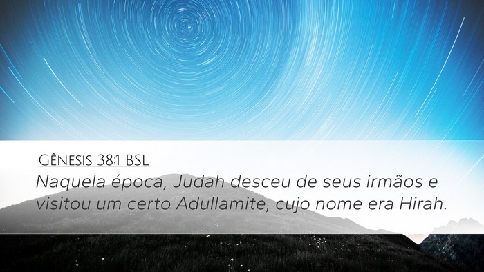 Gênesis 38:1 BSL Desktop Wallpaper - Naquela época, Judah desceu de seus irmãos e - Desktop Bible Verse Wallpaper