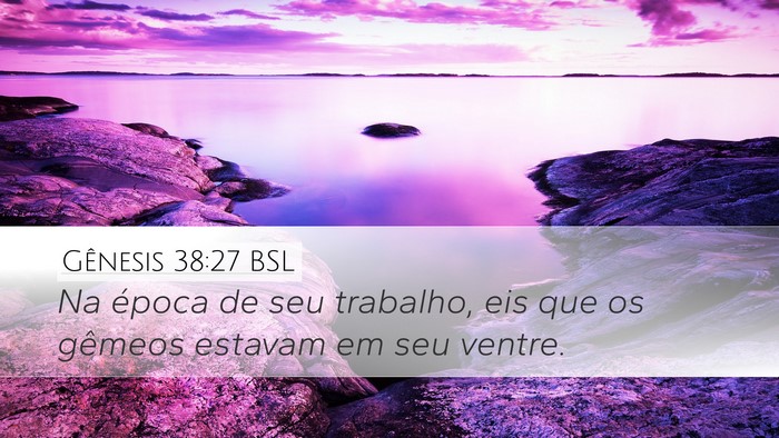 Gênesis 38:27 BSL Desktop Wallpaper - Na época de seu trabalho, eis que os gêmeos - Desktop Bible Verse Wallpaper