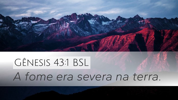Gênesis 43:1 BSL Desktop Wallpaper - A fome era severa na - Desktop Bible Verse Wallpaper