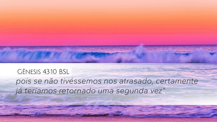 Gênesis 43:10 BSL Desktop Wallpaper - pois se não tivéssemos nos atrasado, certamente - Desktop Bible Verse Wallpaper