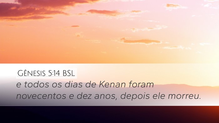 Gênesis 5:14 BSL Desktop Wallpaper - e todos os dias de Kenan foram novecentos e dez - Desktop Bible Verse Wallpaper