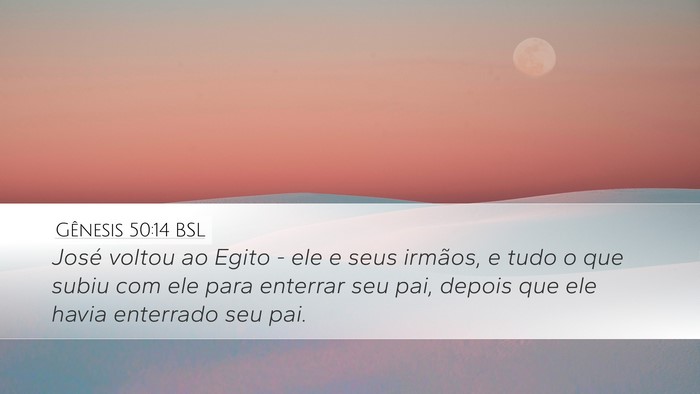 Gênesis 50:14 BSL Desktop Wallpaper - José voltou ao Egito - ele e seus irmãos, e - Desktop Bible Verse Wallpaper