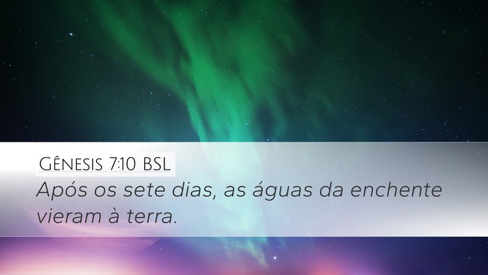 Gênesis 7:10 BSL Desktop Wallpaper - Após os sete dias, as águas da enchente vieram - Desktop Bible Verse Wallpaper