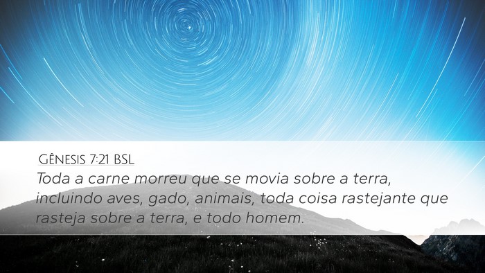 Gênesis 7:21 BSL Desktop Wallpaper - Toda a carne morreu que se movia sobre a terra, - Desktop Bible Verse Wallpaper