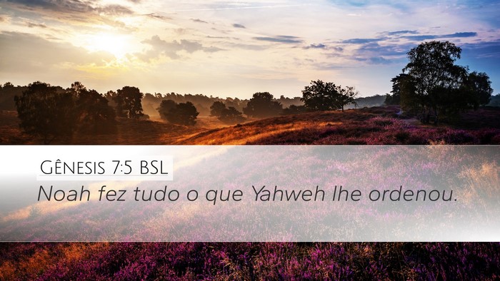 Gênesis 7:5 BSL Desktop Wallpaper - Noah fez tudo o que Yahweh lhe - Desktop Bible Verse Wallpaper