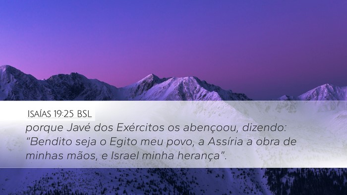 Isaías 19:25 BSL Desktop Wallpaper - porque Javé dos Exércitos os abençoou, - Desktop Bible Verse Wallpaper