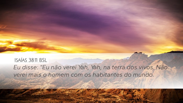 Isaías 38:11 BSL Desktop Wallpaper - Eu disse: “Eu não verei Yah, Yah, na terra dos - Desktop Bible Verse Wallpaper
