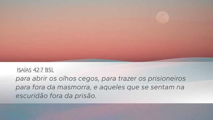 Isaías 42:7 BSL Bible Verse Image