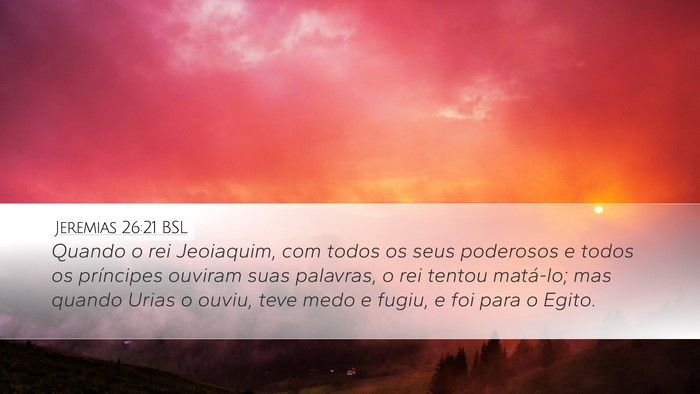 Jeremias 26:21 BSL Desktop Wallpaper - Quando o rei Jeoiaquim, com todos os seus - Desktop Bible Verse Wallpaper