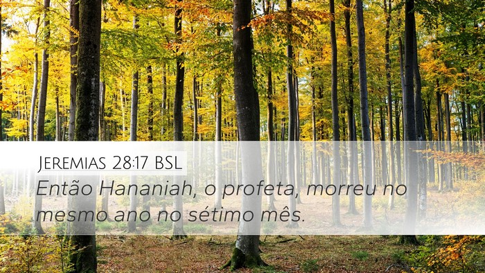 Jeremias 28:17 BSL Desktop Wallpaper - Então Hananiah, o profeta, morreu no mesmo ano - Desktop Bible Verse Wallpaper