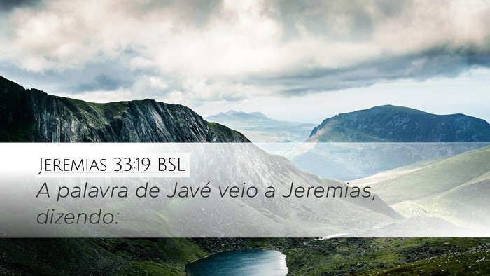 Jeremias 33:19 BSL Desktop Wallpaper - A palavra de Javé veio a Jeremias, - Desktop Bible Verse Wallpaper