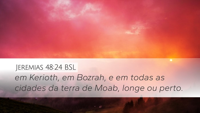Jeremias 48:24 BSL Desktop Wallpaper - em Kerioth, em Bozrah, e em todas as cidades da - Desktop Bible Verse Wallpaper