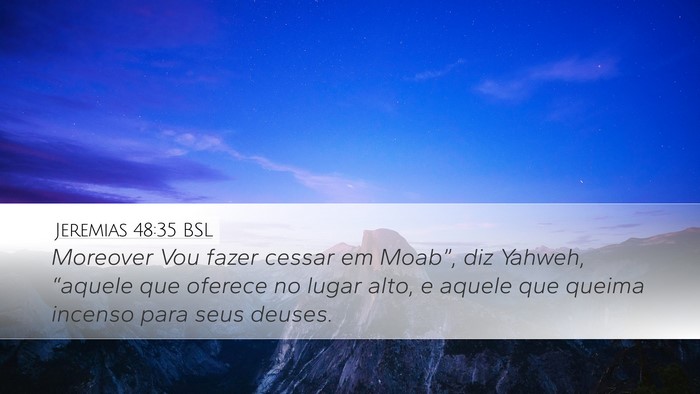 Jeremias 48:35 BSL Desktop Wallpaper - Moreover Vou fazer cessar em Moab”, diz Yahweh, - Desktop Bible Verse Wallpaper