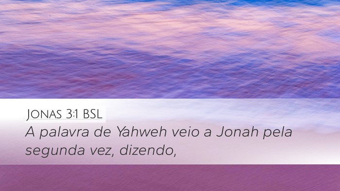 Jonas 3:1 BSL Desktop Wallpaper - A palavra de Yahweh veio a Jonah pela segunda - Desktop Bible Verse Wallpaper