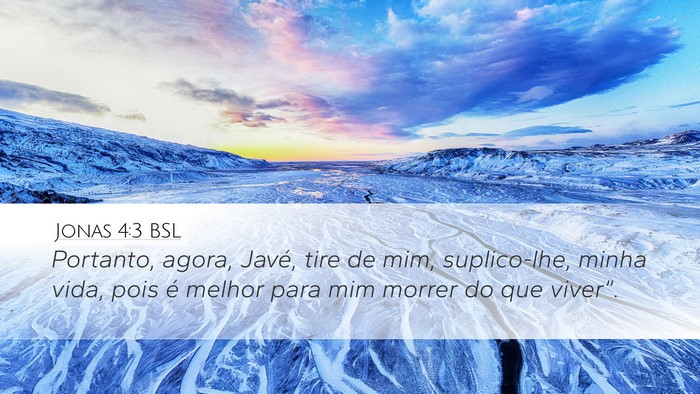 Jonas 4:3 BSL Desktop Wallpaper - Portanto, agora, Javé, tire de mim, suplico-lhe, - Desktop Bible Verse Wallpaper