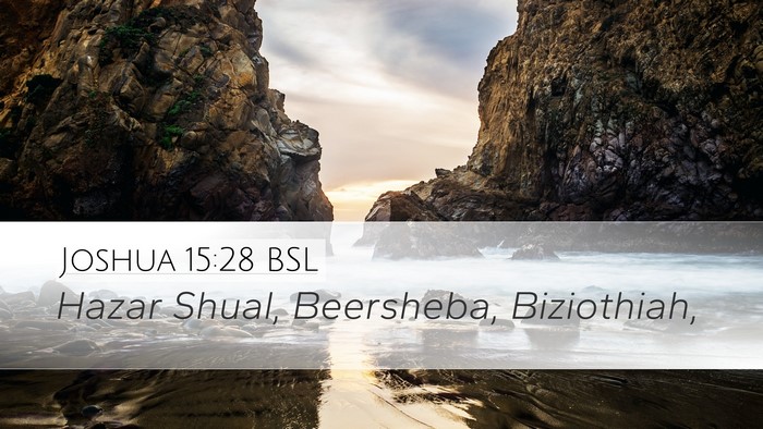 Joshua 15:28 BSL Desktop Wallpaper - Hazar Shual, Beersheba, - Desktop Bible Verse Wallpaper
