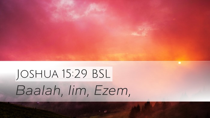 Joshua 15:29 BSL Desktop Wallpaper - Baalah, Iim, - Desktop Bible Verse Wallpaper