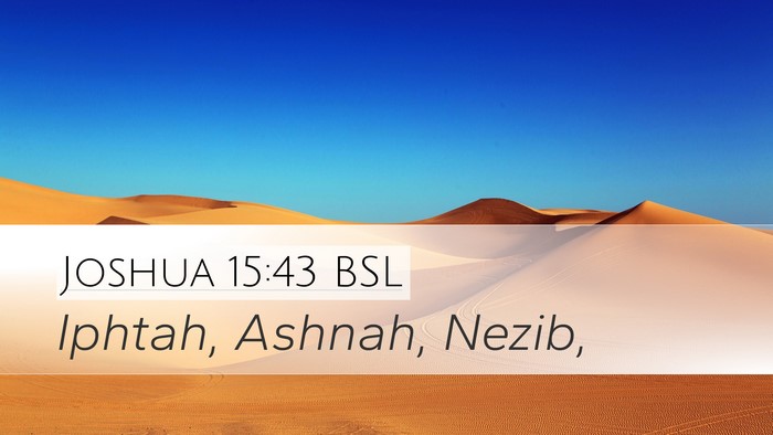 Joshua 15:43 BSL Desktop Wallpaper - Iphtah, Ashnah, - Desktop Bible Verse Wallpaper