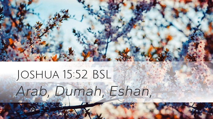 Joshua 15:52 BSL Desktop Wallpaper - Arab, Dumah, - Desktop Bible Verse Wallpaper