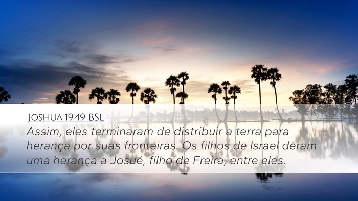 Joshua 19:49 BSL Desktop Wallpaper - Assim, eles terminaram de distribuir a terra para - Desktop Bible Verse Wallpaper