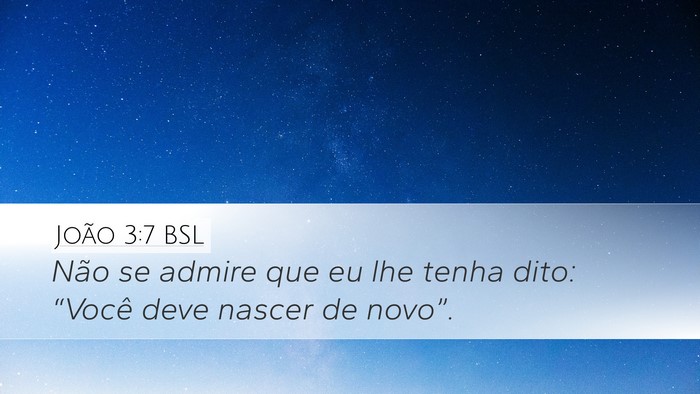 João 3:7 BSL Desktop Wallpaper - Não se admire que eu lhe tenha dito: “Você - Desktop Bible Verse Wallpaper
