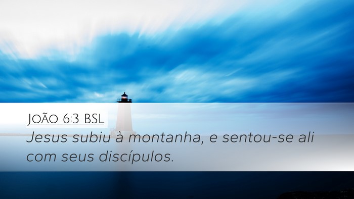 João 6:3 BSL Desktop Wallpaper - Jesus subiu à montanha, e sentou-se ali com seus - Desktop Bible Verse Wallpaper